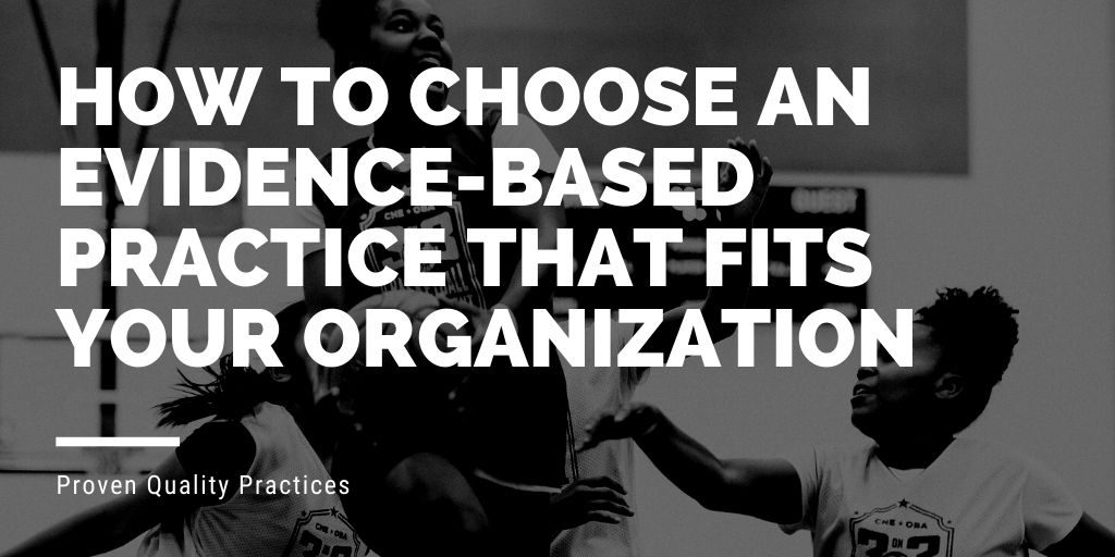 Image of girls playing basketball with text: How to Choose an Evidence-based Practice that Fits Your Organization