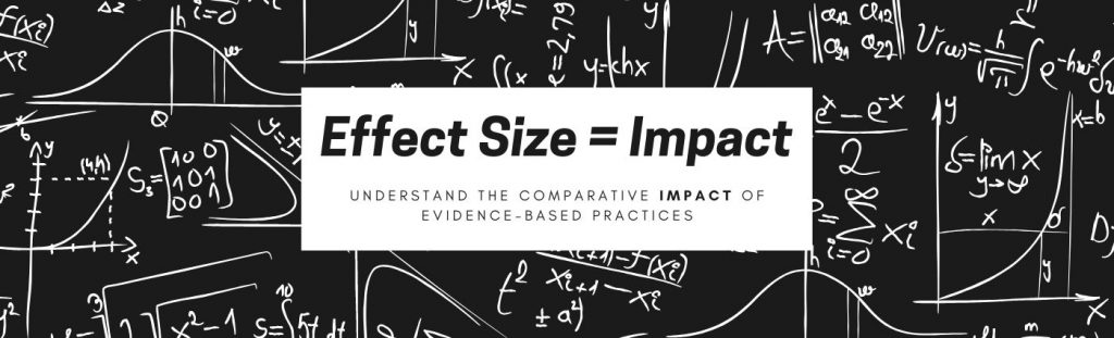 Image of mathematical formulae on a chalkboard. Text says "Effect Size = Impact. Understand the comparative impact of evidence-based practices."