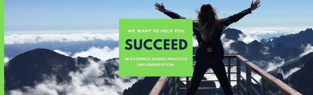 Woman looking out from a mountain summit. Text says, "We want to help you succeed in evidence-based practice implementation."
